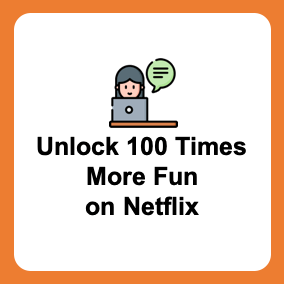 Unlock 100 Times More Fun on Netflix! From Signup to Essential Pro Tips”